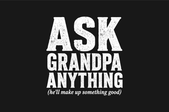 Ask Grandpa Funny SVG for T-Shirt Designs and Graphics