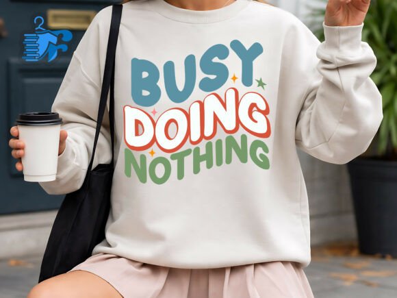 Busy Doing Nothing Funny SVG for T-Shirt Designs and Graphics