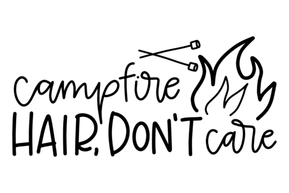 Campfire Hair, Don t Care Graphics for Creative Crafts