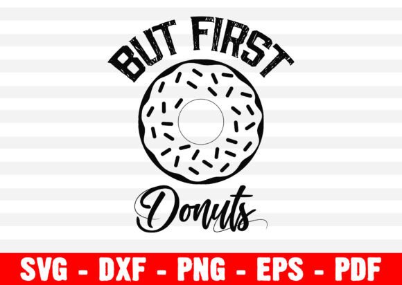 Donut But First Donuts Graphics for Crafts