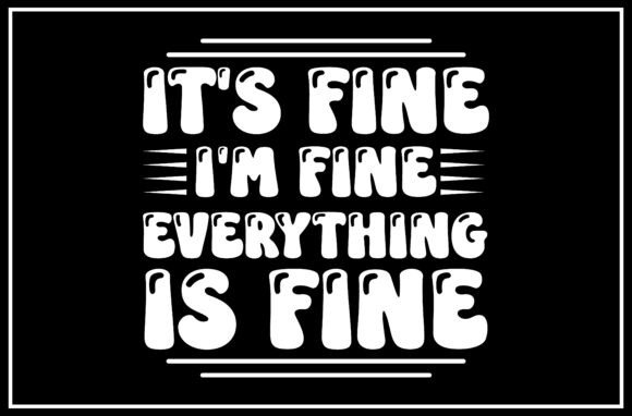 Everything is Fine Funny SVG Design for T-Shirt Graphics