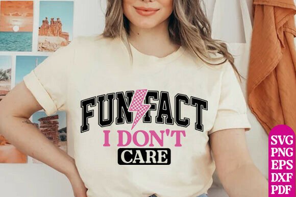Fun Fact I Don t Care PNG for T-Shirt Designs and Graphics