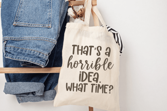 Horrible Idea What Time SVG for Blog and T-Shirt Graphics