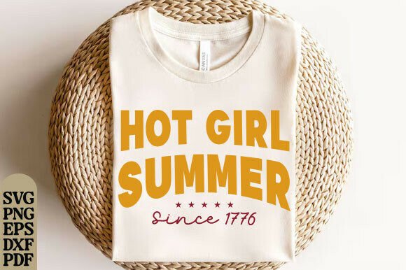 Hot Girl Summer Since 1776 SVG for T-Shirt Designs