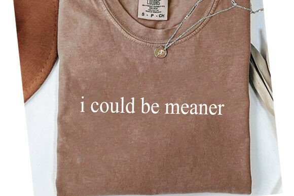 I Could Be Meaner SVG PNG for Blog Graphics and T-Shirt Designs