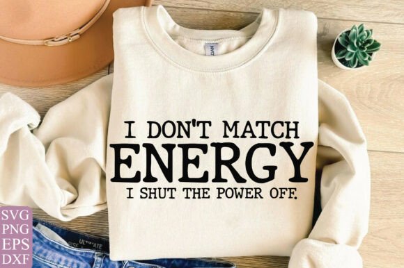 I Don’t Match Energy SVG for T-Shirt Designs