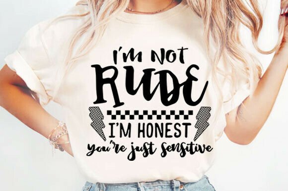 I m Not Rude Snarky Sarcastic Funny Svg Graphics for T-Shirt Designs