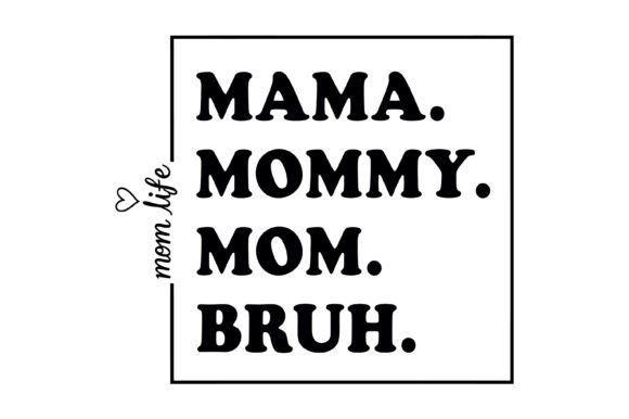 Mama Mommy Mom Bruh SVG Graphics for T-Shirt Designs