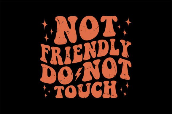 Not Friendly Do Not Touch Funny Svg for T-Shirt Designs