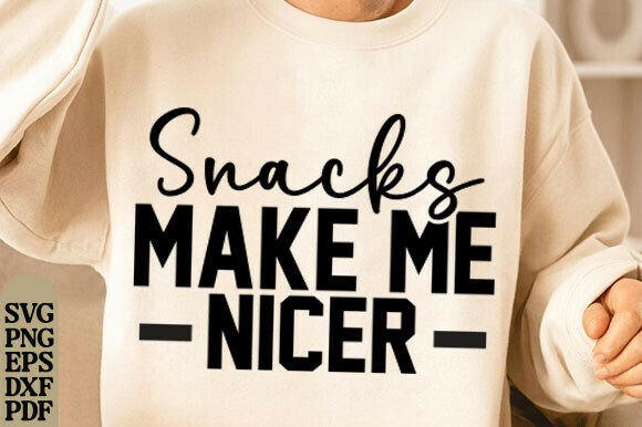 Snacks Make Me Nicer SVG for T-Shirt Designs