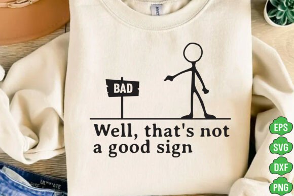 Well That’s Not a Good Sign Funny SVG for T-Shirt Designs